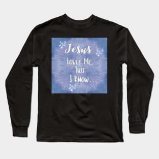 Jesus loves Me Long Sleeve T-Shirt